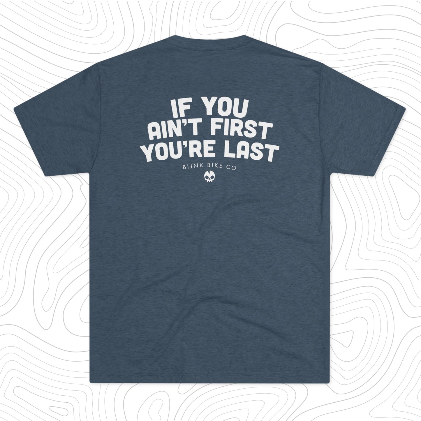 If You Ain't First You're Last T-Shirt