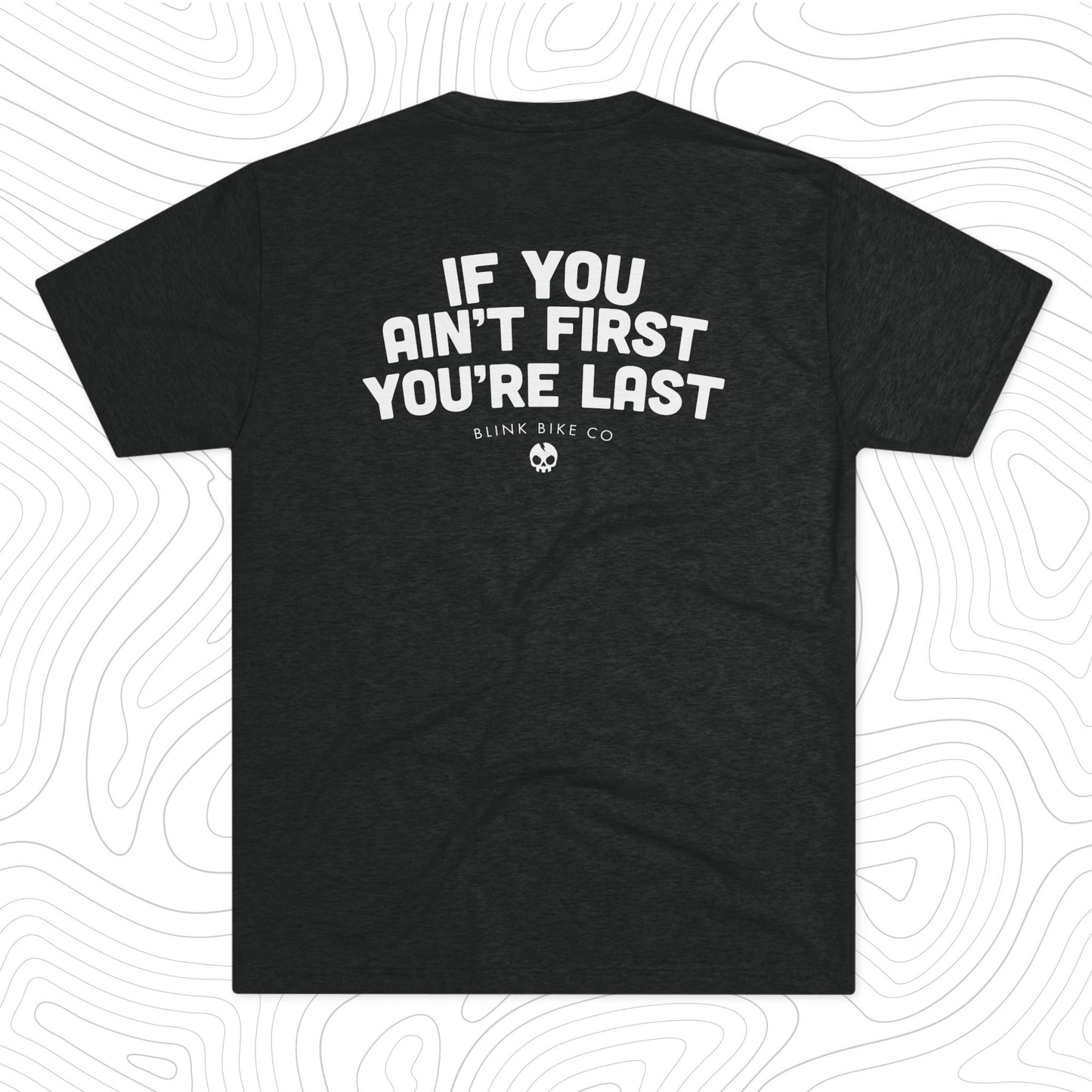 If You Ain't First You're Last MTB T-Shirt