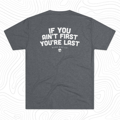 If You Ain't First You're Last T-Shirt