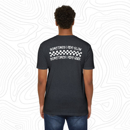 Somtimes I Ride Quick T-Shirt