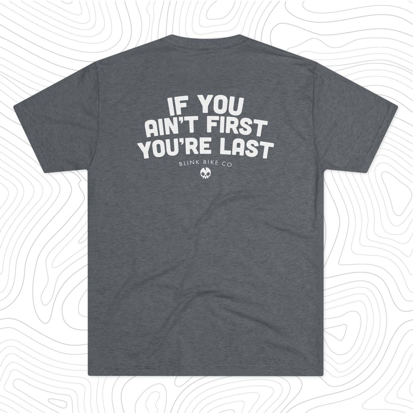 If You Ain't First You're Last MTB T-Shirt